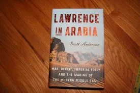 Lawrence in Arabia: War, Deceit, Imperial Folly and the Making of the Modern Middle East (ALA Notable Books for Adults) Hardcover  August 6, 2013