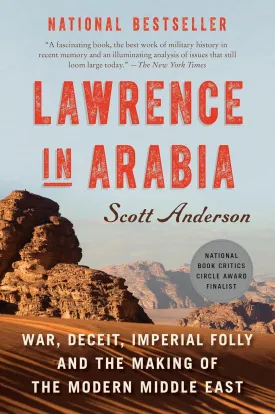Lawrence in Arabia: War, Deceit, Imperial Folly and the Making of the Modern Middle East Paperback  June 3, 2014