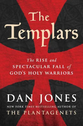 The Templars: The Rise and Spectacular Fall of God's Holy Warriors Hardcover  January 1, 2017